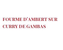 Recipe Fourme d'Ambert sur Curry de gambas